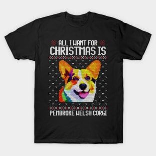 All I Want for Christmas is Pembroke Welsh Corgi - Christmas Gift for Dog Lover T-Shirt
